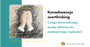 Overthinking Jak nadmierne myślenie utrudnia odchudzanie Psychodietetyk Agata Jasińska