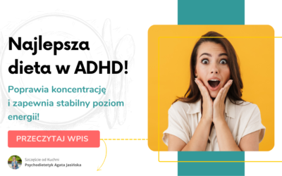 Najlepsza dieta w ADHD Agata Jasińska Psychodietetyk